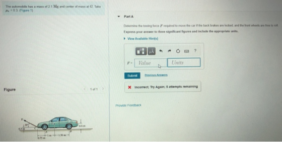 The automobile has a mass of 2.1 Mg and center of mass at G. Take 10.3. (Figure 1) Part A Determine the towing force required