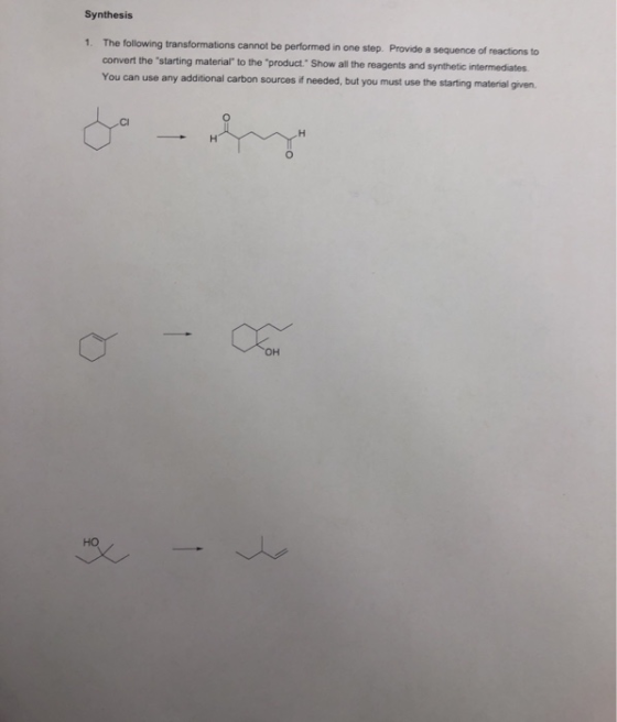Synthesis 1. The following transformations cannot be performed in one step. Provide a sequence of reactions to convert the s