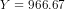 Y = 966.67