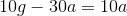 10g – 30a = 10a