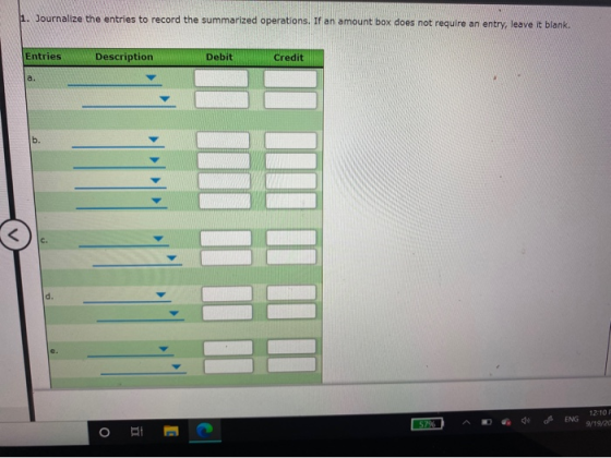 1. Journalize the entries to record the summarized operations. If an amount box does not require an entry, leave it blank. En