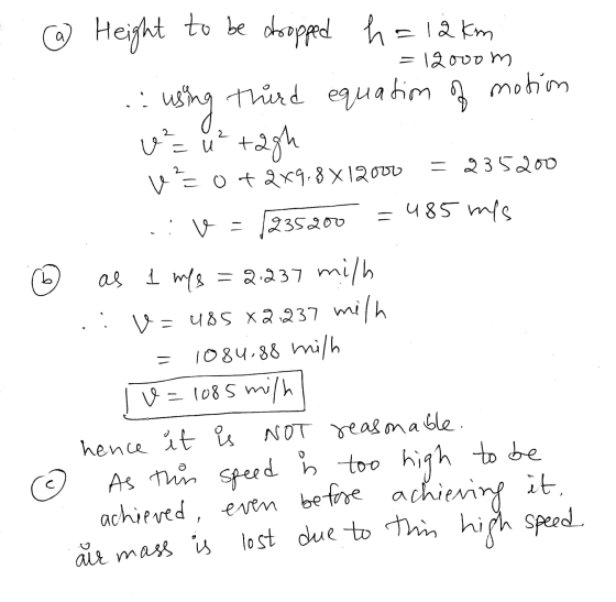 - 200 @ Height to be dropped h = 12 km = 12000m .. using third equation of motion v² u²+2gh U=O+2x9,8X12000 = 235200 .: =1235