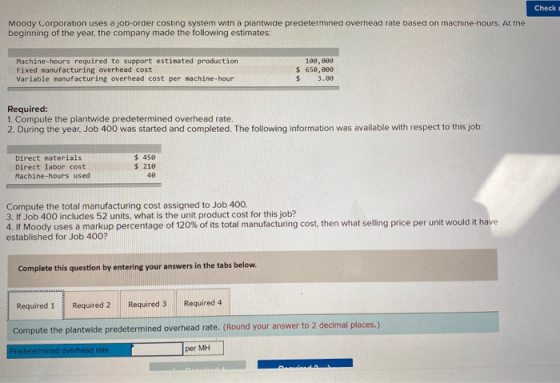 Check Moody Corporation uses a job-order costing system with a plantwide predetermined overhead rate based on machine-hours.