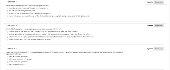 QUESTION 21 3 points Save Answer Which of these statements is NOT a criticism of managed care plans: Care is being reduced be