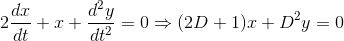 2\frac{dx}{dt}+x+\frac{d^2y}{dt^2}=0 \Rightarrow (2D+1)x+D^2y=0