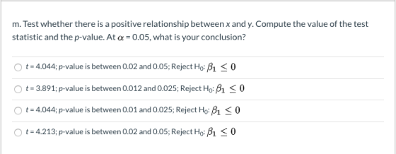m. Test whether there is a positive relationship between x and y. Compute the value of the test statistic and the p-value. At