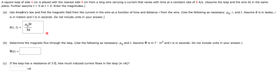 A square loop of side 4 cm is placed with the nearest side 9 cm from a long wire carrying a current that varies with time at