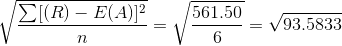 \sqrt{\frac{\sum [(R)-E(A)]^2}{n}} = \sqrt{\frac{561.50}{6}}= \sqrt{93.5833}