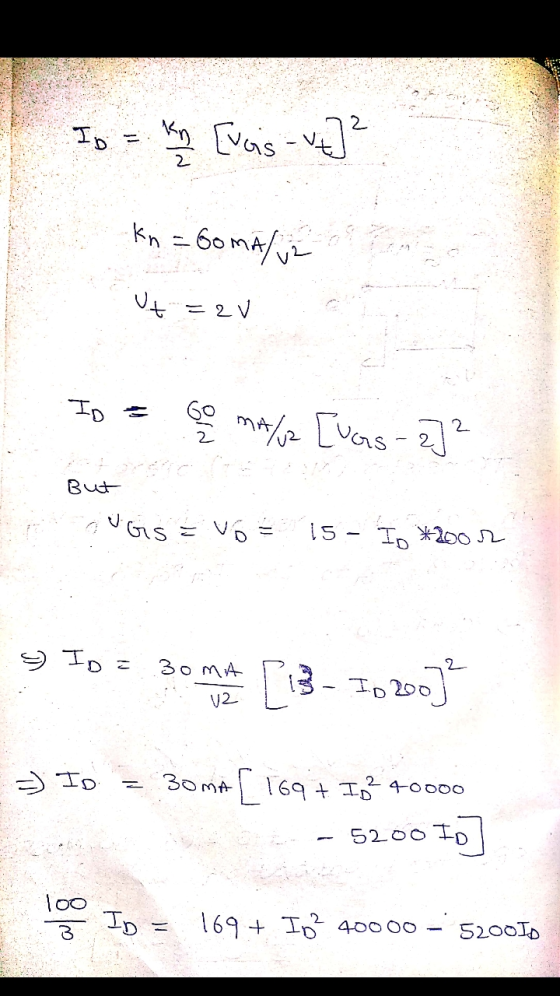 ID kn [vois vt]² kn = 60mA/v2 Vt = 2V .ID = GO MA/z [[ugs-2] ² But VGS 2 on VOT*. I. -51 ID = 30mA [ 133 - In 200]? 12 = ID