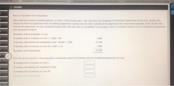 Calculator Errors in Equivalent Unit Computation Nap Refining Company processes gasoline on June 1 of the current year, 7,300