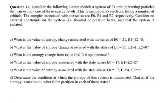 Question 14. Consider the following 3-state model: a system of 21 non-interacting particles that can occupy one of three ener