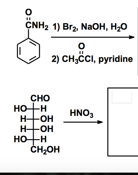 CNH2 1) Br2, NaOH, H2O O 2) CH3CCI, pyridine HNO3 CHO HOH H-OH H-OH HO+H CH2OH