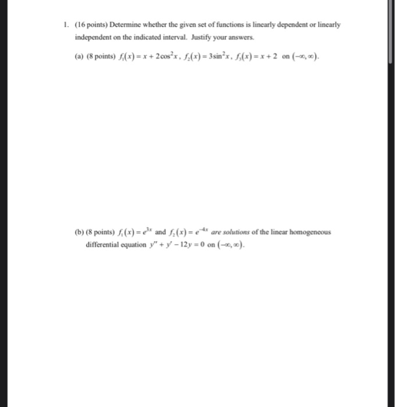 1. (16 points) Determine whether the given set of functions is linearly dependent or linearly independent on the indicated in