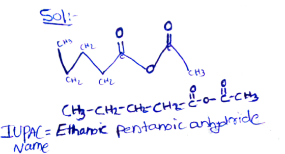 Sol: 0 CH3 (H2 CH3 CHZ (H2 E-cts CH3-CH2-CHE CHEC-O- IUPAC = Ethandic pentanic anhpaloside Name