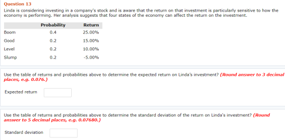 Question 13 Linda is considering investing in a companys stock and is aware that the return on that investment is particular