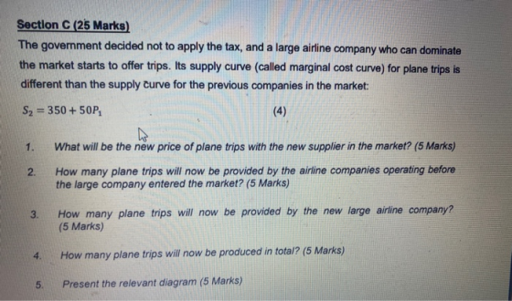 Section C (25 Marks) The government decided not to apply the tax, and a large airline company who can dominate the market sta