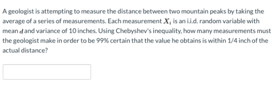 A geologist is attempting to measure the distance between two mountain peaks by taking the average of a series of measurement