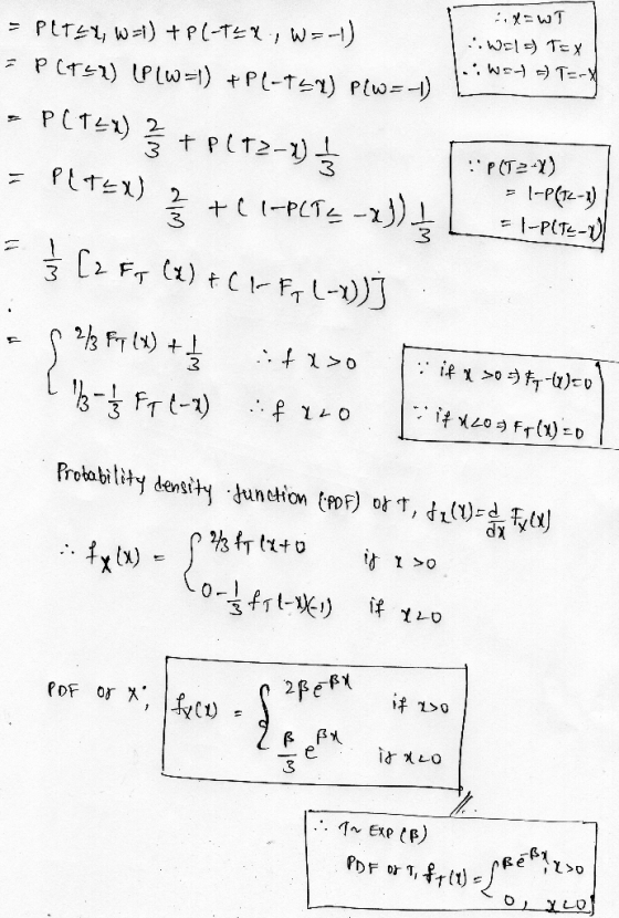 =WT W=1=) T=X liw=4 =) T=-X = PLTEX, W=1) + P(-TEX , W=-1) = P(+22) LP (W=1) + P(-T2X) P(W=-1) I - P(1=1) + P(12-1) = PETEX)