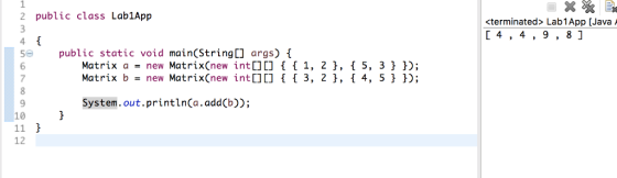 1 2 public class Lab1App <terminated> Lab1App [Java A C4, 4 ,9,8 ] public static void main(StringC] args)t Matrix a -new Matr