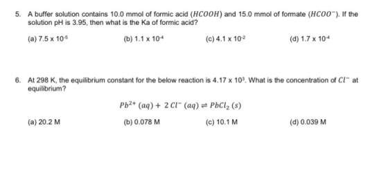 5. A buffer solution contains 10.0 mmol of formic acid (HCOOH) and 15.0 mmol of formate (HC00°). If the solution pH is 3.95,