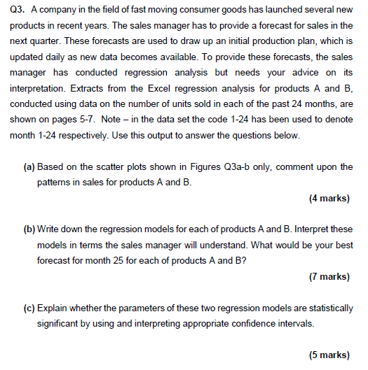 Q3. A company in the field of fast moving consumer goods has launched several new products in recent years. The sales manager