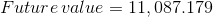 Future value = 11,087.179