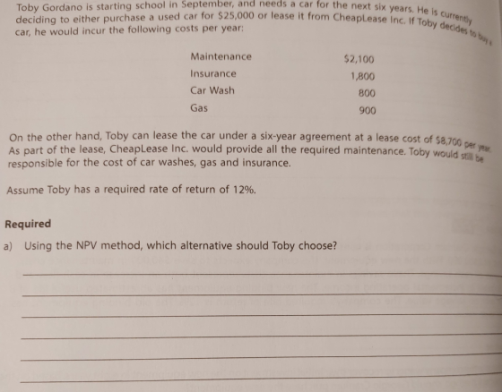 ordano is per purce follo eds a car for the next six years. He is curto 100 or lease it from CheapLease Inc. If Toby deci s.