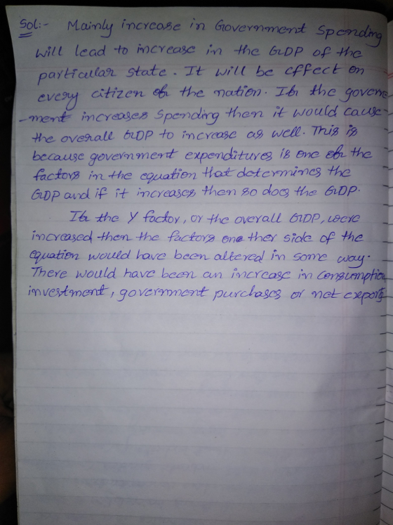 Maimly increase in Giovermment Sp will lead to incy ease i he GDP of he pay l-toutou, state-Tt wilt be cffect en evey citizen