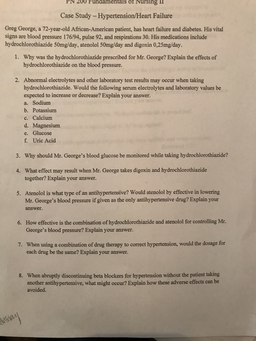 undamentalS of Nursing II Case Study – Hypertension/Heart Failure Greg George, a 72-year-old African-American patient, has he