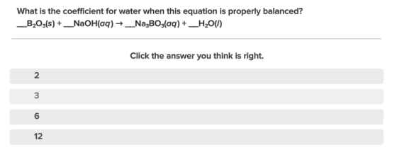 What is the coefficient for water when this equation is properly balanced? ___B2O3(s) + _NaOH(aq) → _Na3BO3(aq) + _H2O(1) Cli