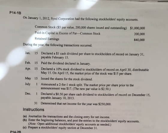 P14-1B On January 1, 2012, Syed Corporation had the following stockholders equity accounts. Common Stock ($5 par value, 200,