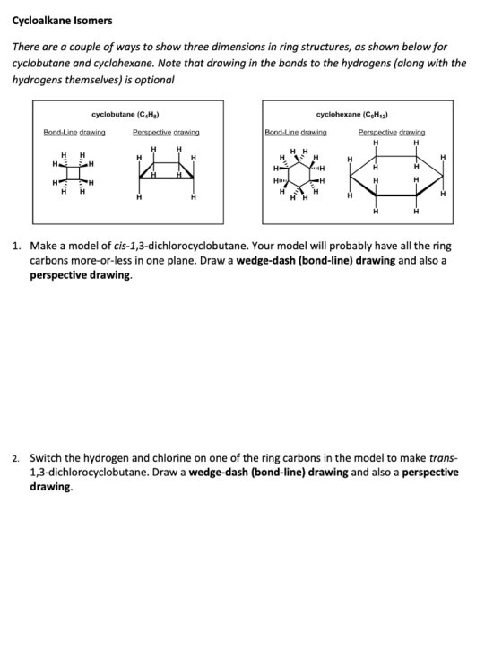 Cycloalkane Isomers There are a couple of ways to show three dimensions in ring structures, as shown below for cyclobutane an