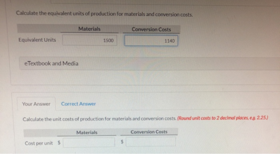 Calculate the equivalent units of production for materials and conversion costs Materials Conversion Costs Equivalent Units 1