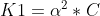 K1 = \alpha ^2 * C