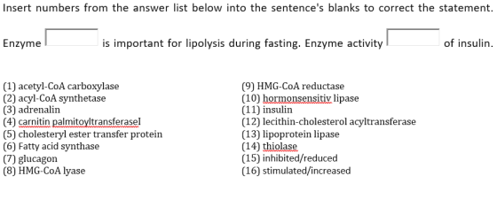 Insert numbers from the answer list below into the sentences blanks to correct the statement. Enzyme is important for lipoly