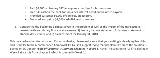 Paid $8,500 on January 31st to acquire a machine for business use. Paid $45 cash to the bank for Januarys interest owed on t