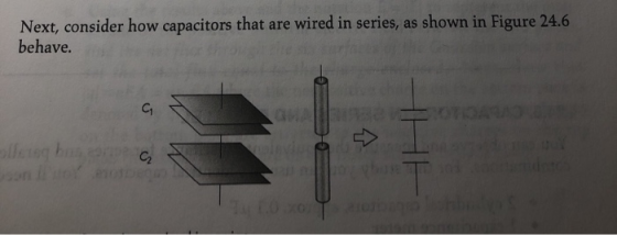 Next, consider how capacitors that are wired in series, as shown in Figure 24.6 behave.