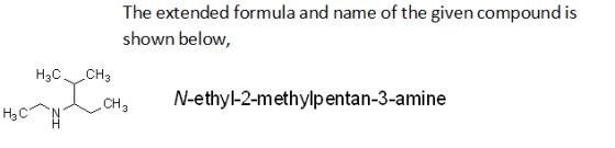 The extended formula and name of the given compound is shown below, Нас. CH3 N-ethyl-2-methylpentan-3-amine CHз HаС