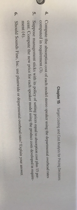Chapter 15 Target Costing and Cost Analysis for Pricing Decisions Compute the absorption cost of each model stereo speaker us