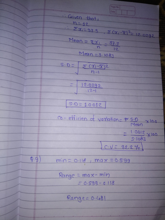 Page No. Date Given that 12 Mean :3 1083 n-1 12.0292 2-1 S, D 1.0012 Mean 3 1o83 Range max-min 0.539-a 11.8 Range 0:48