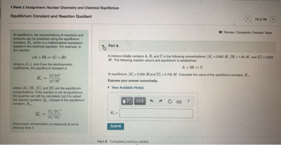 < Week 2 Assignment: Nuclear Chemistry and Chemical Equilibrium Equilibrium Constant and Reaction Quotient 16 of 36 > Review