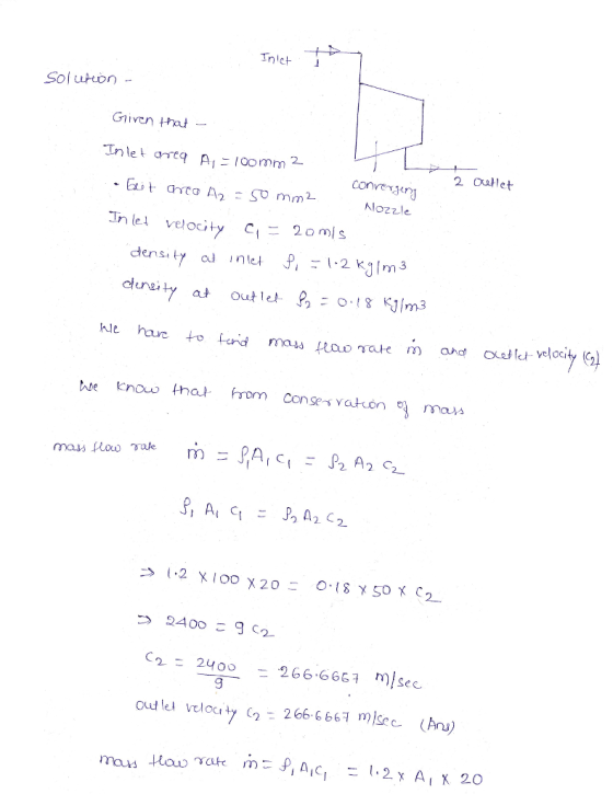 Solutton - Given hat lozzle Inel velocity CI 20ml s e hau to fund mas C2= 2400-266-6667 m/sec. outlel velocity 266 666 msec (