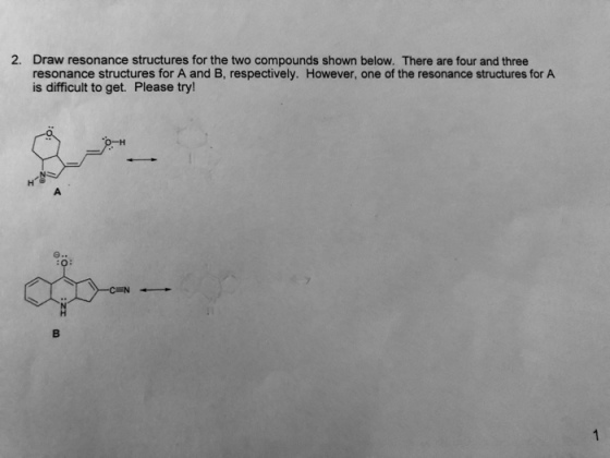 2. Draw resonance structures for the two compounds shown below. There are four and three resonance structures for A and B, respectively. However, one of the resonance structures for A is difficult to get. Please try!