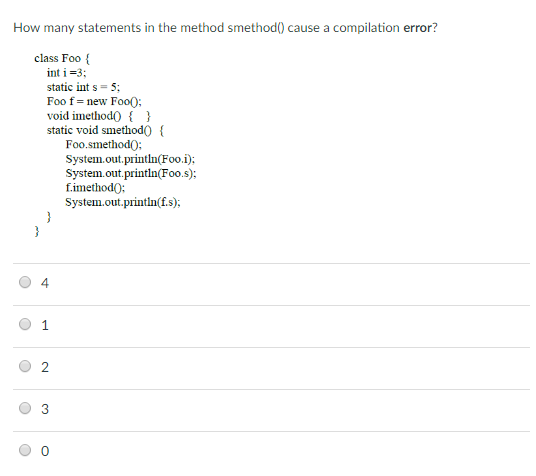 How many statements in the method smethod) cause a compilation error? class Foo int i -3 static int s- 5 Foo f= new Foo。 void