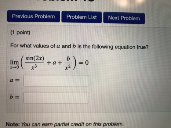 Previous Problem Problem List Next Problem (1 point) For what values of a and b is the following equation true? ling (sin(2x)