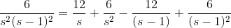 \frac{6}{s^2(s-1)^2}=\frac{12}{s}+\frac{6}{s^2}-\frac{12}{(s-1)}+\frac{6}{(s-1)^2}