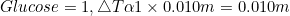 Glucose=1,\bigtriangleup T\alpha 1\times 0.010m=0.010m