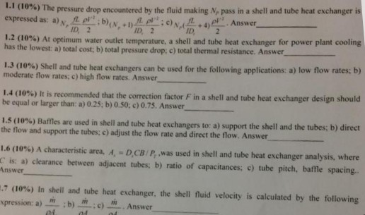 1.1 (10%) The pressure drop encountered by the fluid making pass in a shell and tube heat exchanger is expressed as: a)N,EE ;