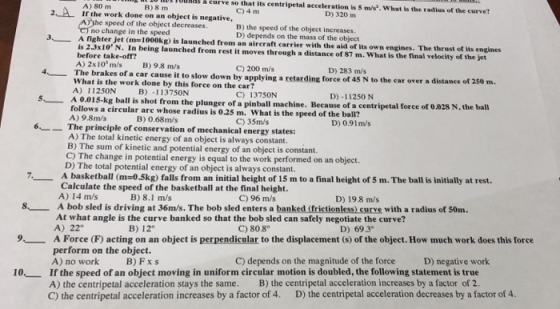 IL IR & urve so that its centripetal acceleration is 5 m/s. What is the radius of the curve? A) 80 m B)8 m 2I the work done o