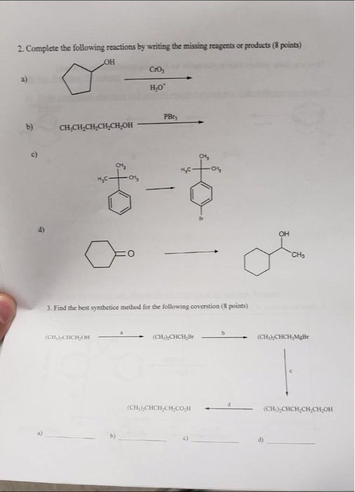 2. Complete the following reactions by writing the missing reagents or products (8 points) CrO; но PBry CH,CH,CH.CH.CH-OH 3.